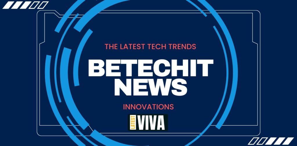 The Latest Tech Trends and Innovations at Betechit News