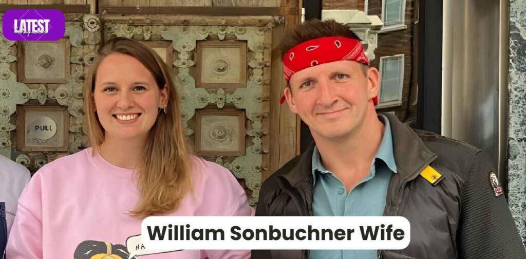 William Sonbuchner Wife – All You Need to Know About the Famous YouTuber’s Wife