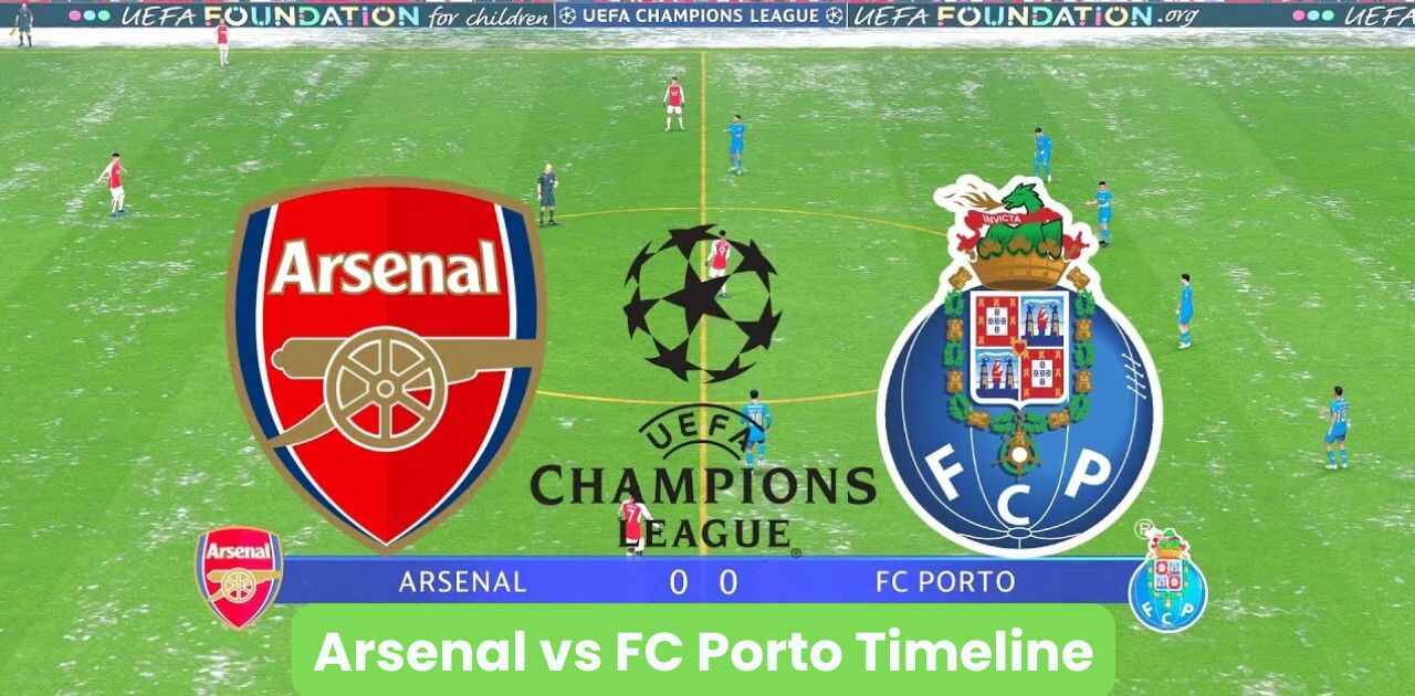 Arsenal vs FC Porto Timeline: A Detailed Rivalry Overview