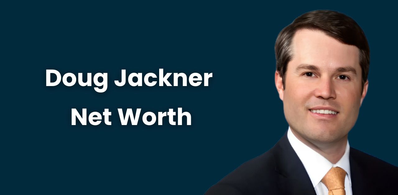 Doug Jackner Net Worth 2024: A Journey of Strategic Success