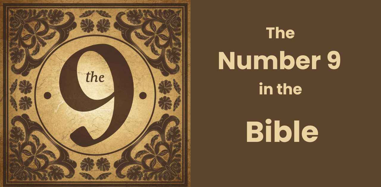 The Number 9 in the Bible: More Than Just an Ending