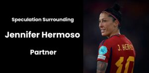 The Speculation Surrounding Jennifer Hermoso Partner