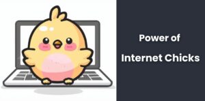 The Unseen Power of Internet Chicks: Shaping Trends and Building Communities Online